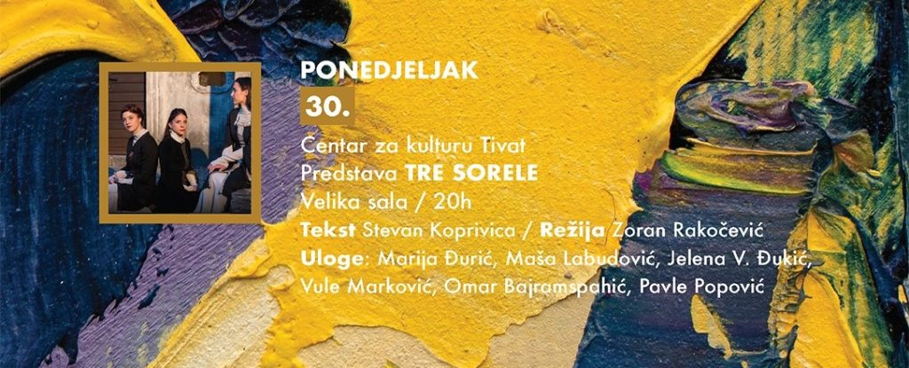 Centar za kulturu Tivat & predstava ,,TRE SORELE” u KIC-u 30.marta