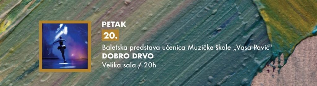 Baletska predstava ,,DOBRO DRVO” u KIC-u 20.marta