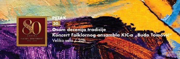 Jubilej „Osam decenija tradicije"🎶Koncert Folklornog ansambla KIC-a „Budo Tomović“ 30.oktobra🎶