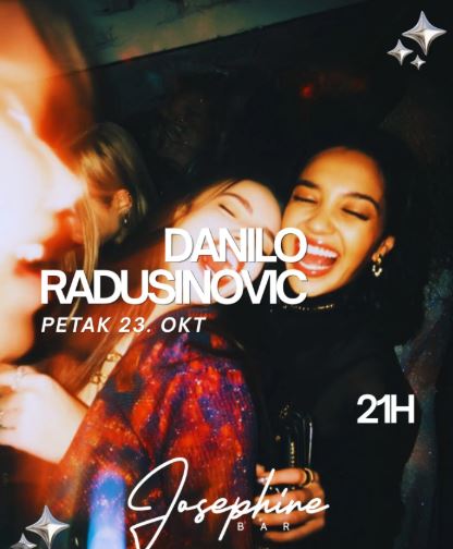 Danilo Radusinović on October 23rd at "Josephine Bar"🎧🔥🎶
