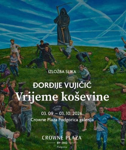 Izložba ,,Vrijeme koševine" crnogorskog umjetnika Djordjija Vujičića, 3.septembar-3.oktobar, Galerija hotela ,,Crowne Plaza"🎨🖌️🖼️