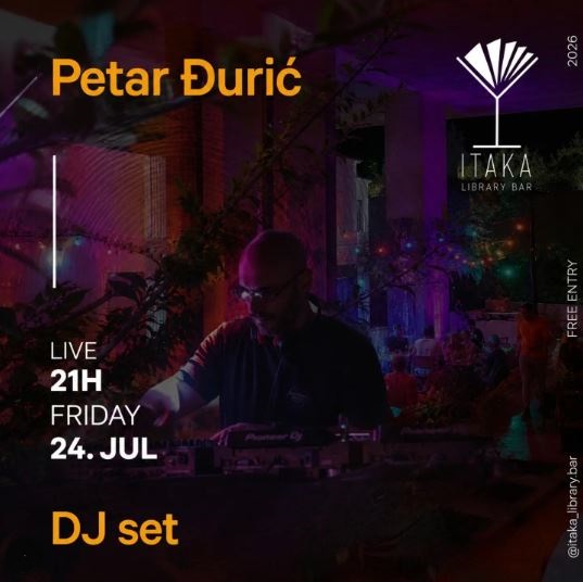 DJ Petar Djurić 24.jula u ,,Itaka Library Bar"-u🎶💃🔥