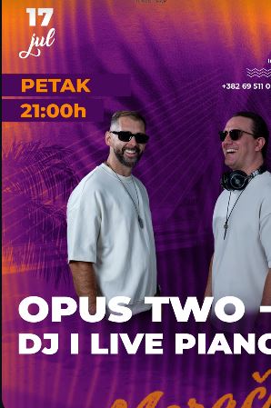 OPUS TWO – DJ & Live Piano🎧🎹on July 17th at "Na Moraču"🌅🌴🌊🎶🍸