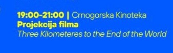 🎬 Film screening “Three Kilometers to the End of the World” on September 29th at the Montenegrin Cinematheque 🎥